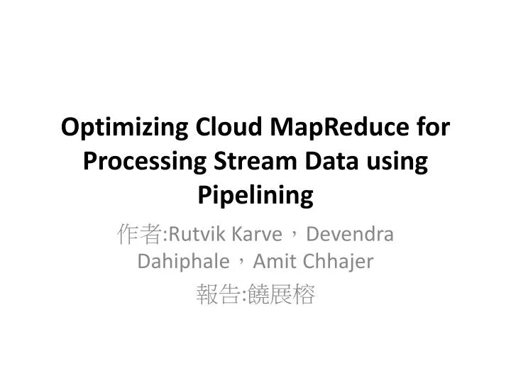 optimizing cloud mapreduce for processing stream data using pipelining