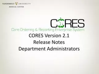 CORES Version 2.1 Release Notes Department Administrators