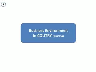 Business Environment i n COUTRY ( NIGERIA )