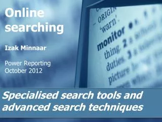 Online searching Izak Minnaar Power Reporting October 2012
