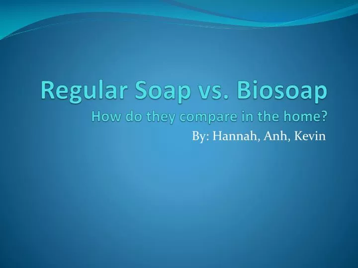 regular soap vs biosoap how do they compare in the home