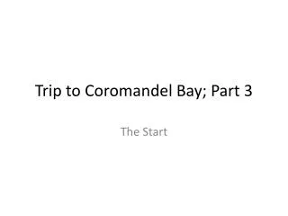 Trip to Coromandel Bay; Part 3
