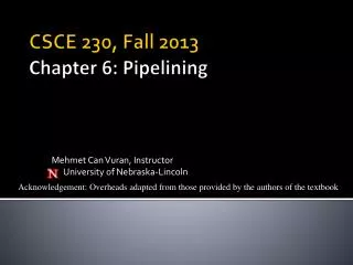 CSCE 230, Fall 2013 Chapter 6: Pipelining