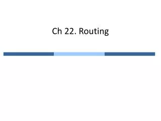Ch 22. Routing