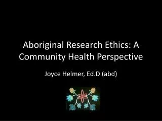 Aboriginal Research Ethics: A Community Health Perspective