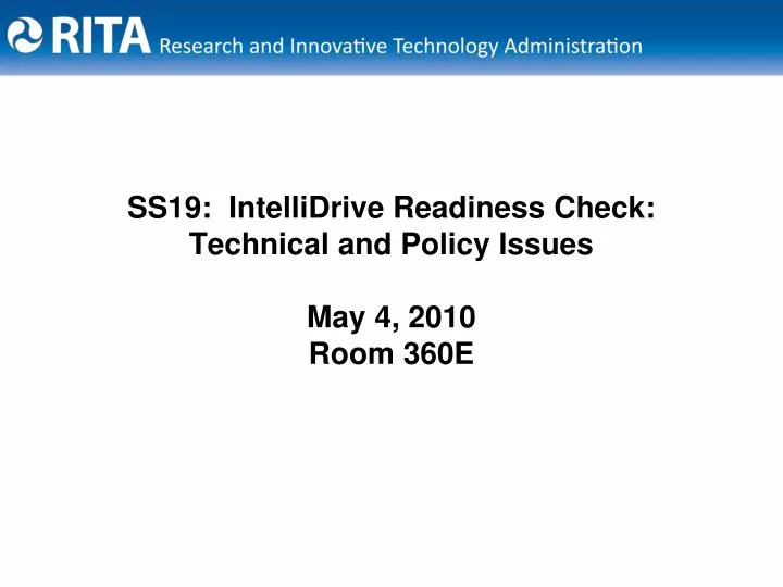 ss19 intellidrive readiness check technical and policy issues may 4 2010 room 360e