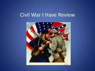 Civil War I Have Review