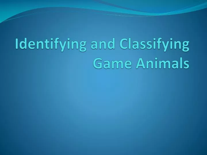 identifying and classifying game animals