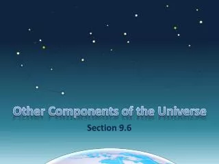 Other Components of the Universe