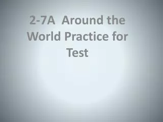 2 7a around the world practice for test