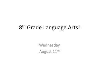 8 th Grade Language Arts!