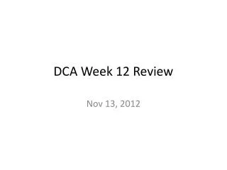 DCA Week 12 Review