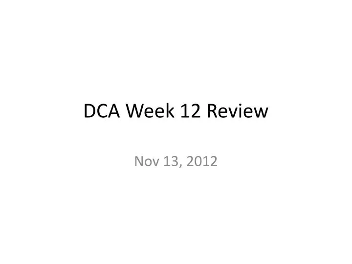 dca week 12 review