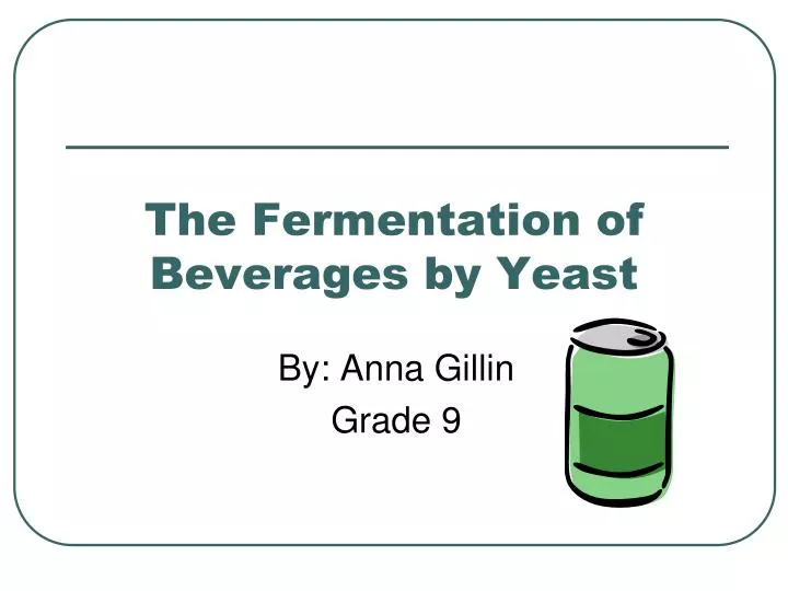 the fermentation of beverages by yeast