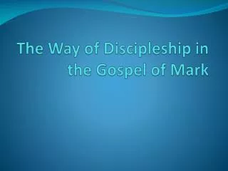 The Way of Discipleship in the Gospel of Mark