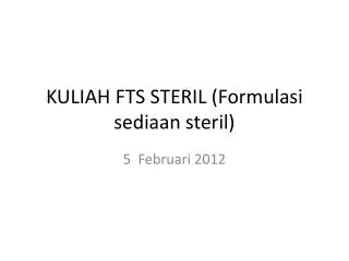 KULIAH FTS STERIL ( Formulasi sediaan steril )