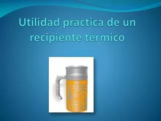 utilidad practica de un recipiente t rmico