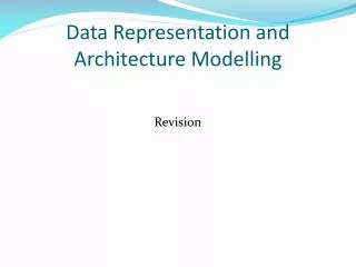 Data Representation and Architecture Modelling