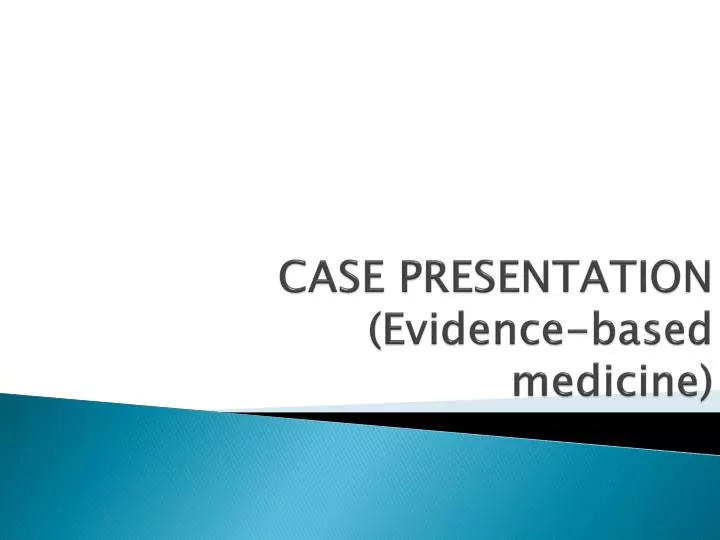 case presentation evidence based medicine