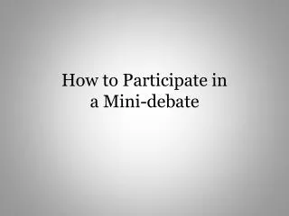 How to Participate in a Mini-debate