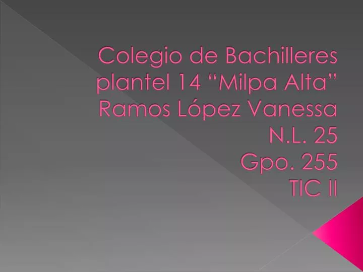 colegio de bachilleres plantel 14 milpa alta ramos l pez vanessa n l 25 gpo 255 tic ii