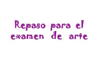 Repaso para el examen de arte