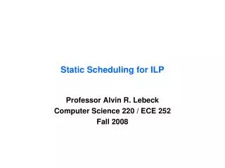 Static Scheduling for ILP