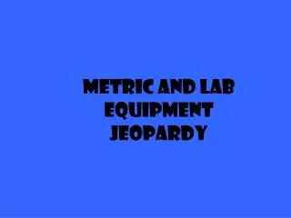 Metric and Lab Equipment Jeopardy