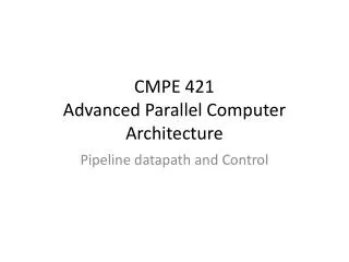 CMPE 421 Advanced Parallel Computer Architecture