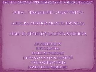 ESCUELA NORMAL “PROFESOR DARÍO RODRÍGUEZ CRUZ” CURSO: PENSAMIENTO CUANTITATIVO