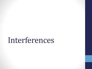 Interferences