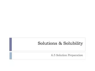 Solutions &amp; Solubility