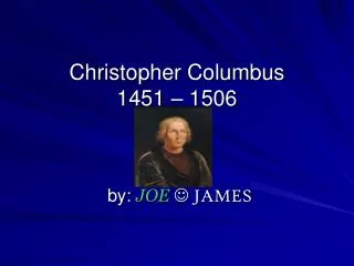 Christopher Columbus 1451 – 1506