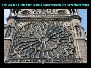 The Legacy of the High Gothic Achievement: the Rayonnant Mode