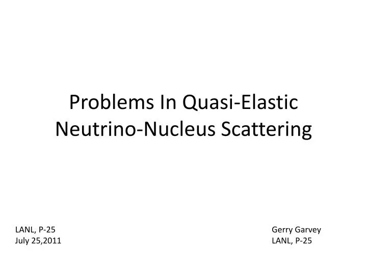 problems in quasi elastic neutrino nucleus scattering