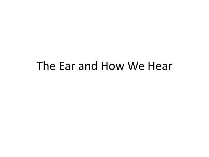 the ear and how we hear