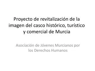 Proyecto de revitalización de la imagen del casco histórico, turístico y comercial de Murcia