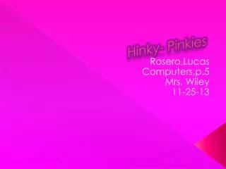 Hinky- Pinkies