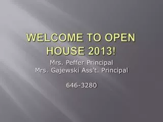 WELCOME TO OPEN HOUSE 2013!