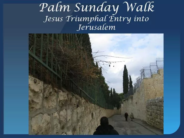 palm sunday walk jesus triumphal entry into jerusalem