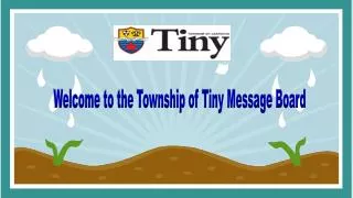 Welcome to the Township of Tiny Message Board