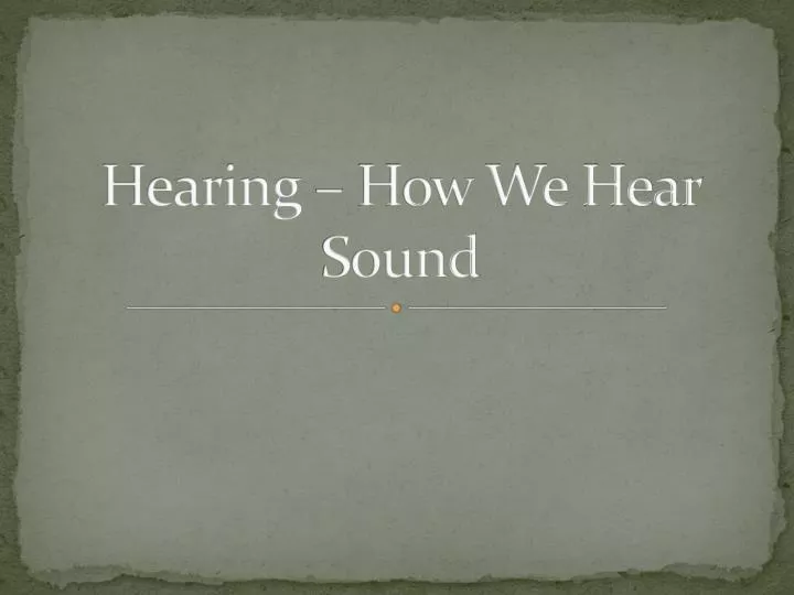 hearing how we hear sound