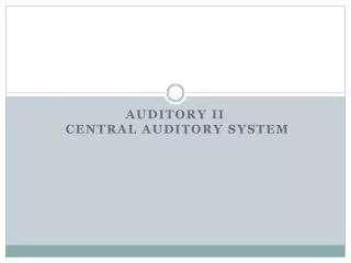 Auditory II Central Auditory System