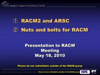 Presentation to RACM Meeting May 18, 2010 Please do not redistribute outside of the RACM group