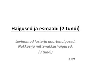 Haigused ja esmaabi (7 tundi)