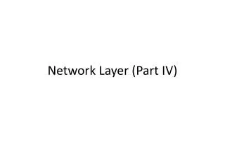 Network Layer (Part IV)