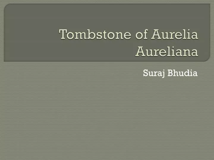 tombstone of aurelia aureliana