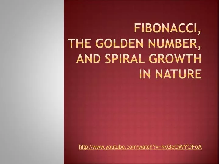 fibonacci the golden number and spiral growth in nature