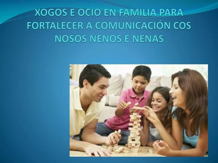 xogos e ocio en familia para fortalecer a comunicaci n cos nosos nenos e nenas