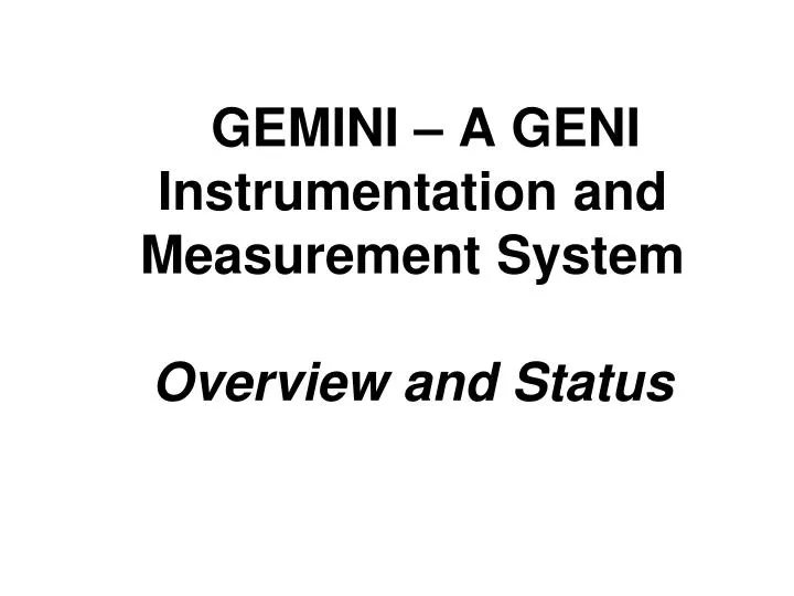 gemini a geni instrumentation and measurement system overview and status